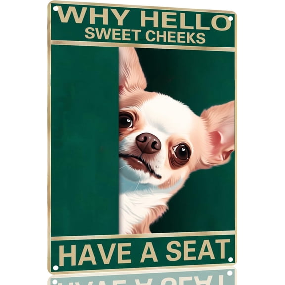 Chihuahua Metal Sign Why Hello Sweet Cheeks Have A Seat Sign Vintage Funny Sign Retro Aluminum Tin Signs for Home Kitchen Bathroom Garden Bar 12x8 Inch(1713)