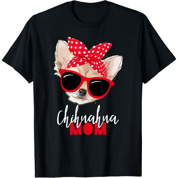 Chihuahua Shirt Funny Dog Shirt Mom Sunglasses Dog Lover Tee T-Shirt