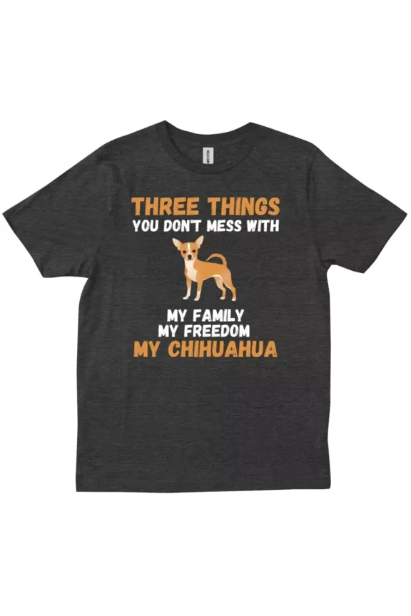 Chihuahua Three Things You Don'T Mess With Funny Trendy Friends Gift T-Shirt Unisex S-5XL Hot Trending Shirt, Vintage Birthday Gift