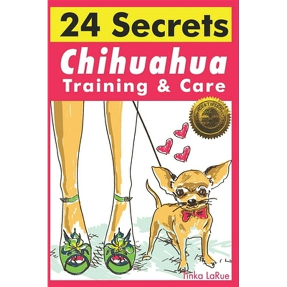 Chihuahua Training & Care: 24 Secrets (Paperback)