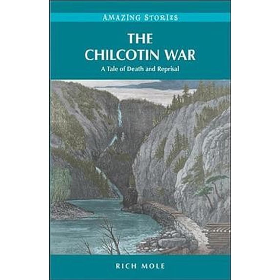 Pre-Owned Chilcotin War : A Tale of Death and Reprisal