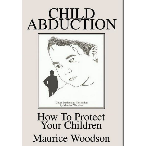 Child Abduction: How To Protect Your Children (Hardcover)