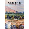 thumbnail image 1 of Child Bride: Remembering a Young Mother (Paperback), 1 of 1
