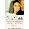 thumbnail image 1 of Pre-Owned Child Bride: The Untold Story of Priscilla Beaulieu Presley (Hardcover) 0517705850 9780517705858, 1 of 1