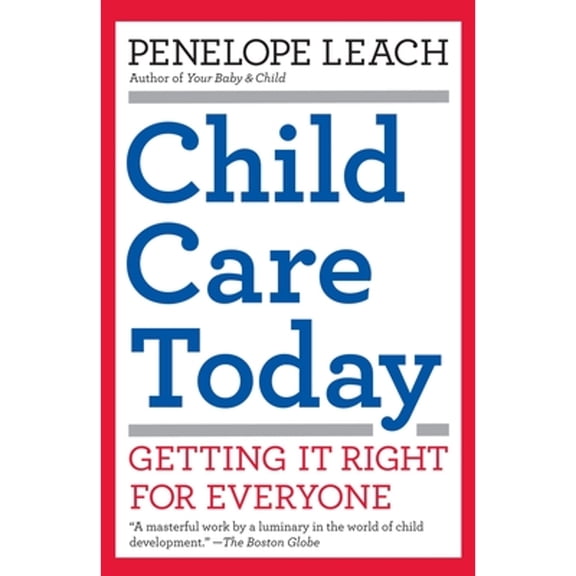 Pre-Owned Child Care Today: Getting It Right for Everyone (Paperback) 1400077214 9781400077212