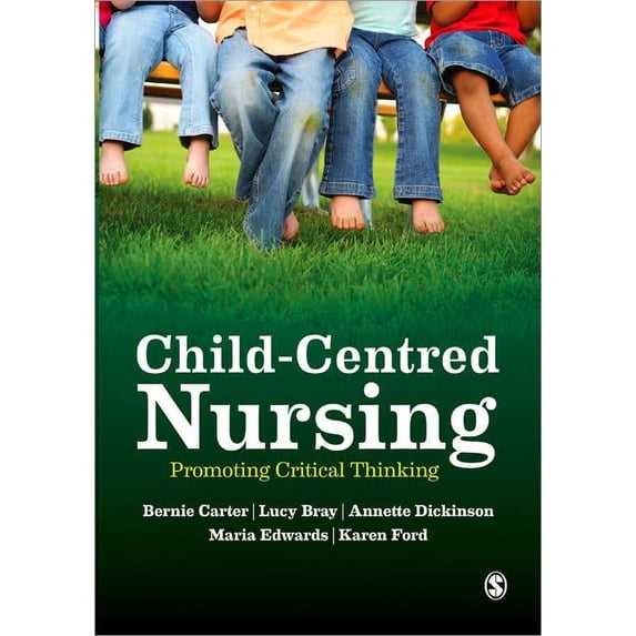 Child-Centred Nursing: Promoting Critical Thinking, (Paperback)