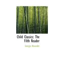 thumbnail image 1 of Child Classics : The Fifth Reader (Hardcover), 1 of 1