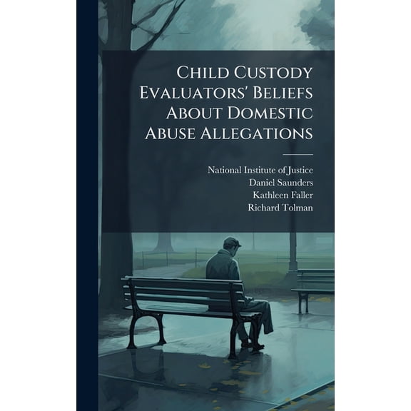 Child Custody Evaluators' Beliefs About Domestic Abuse Allegations, (Hardcover)
