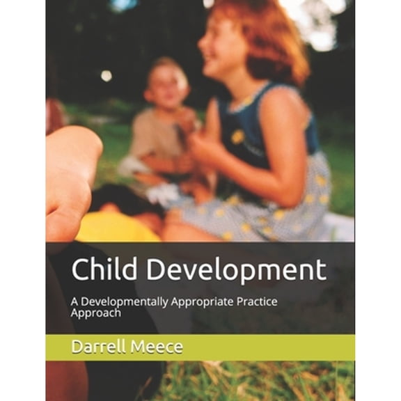 Pre-Owned Child Development: A Developmentally Appropriate Practices approach (Paperback) 1097942880 9781097942886