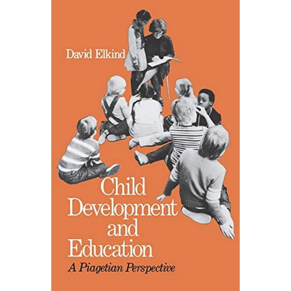 Pre-Owned Child Development and Education: A Piagetian Perspective (Paperback) 0195020693 9780195020694