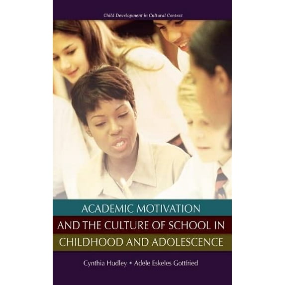 Pre-Owned Academic Motivation and the Culture of School in Childhood and Adolescence (Hardcover) 0195326814 9780195326819