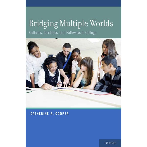 Child Development in Cultural Context Bridging Multiple Worlds: Cultures, Identities, and Pathways to College, (Hardcover)