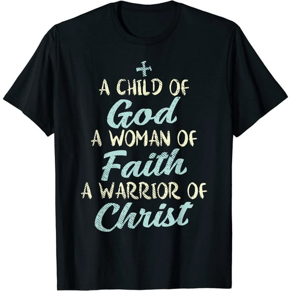 Child God Woman Faith Warrior Christ Jesus Christian Gift T-Shirt