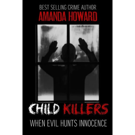 Child Killers: When Evil Hunts Innocence (Paperback)
