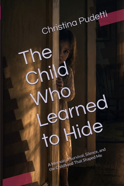 The Child Who Learned to Hide Collection The Child Who Learned to Hide: A Memoir of Survival, Silence, and the Childhood That Shaped Me, Book 1, (Paperback)