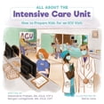 thumbnail image 1 of Child Life Book Club All About the Intensive Care Unit: How to Prepare Kids for an ICU Visit, (Paperback), 1 of 1