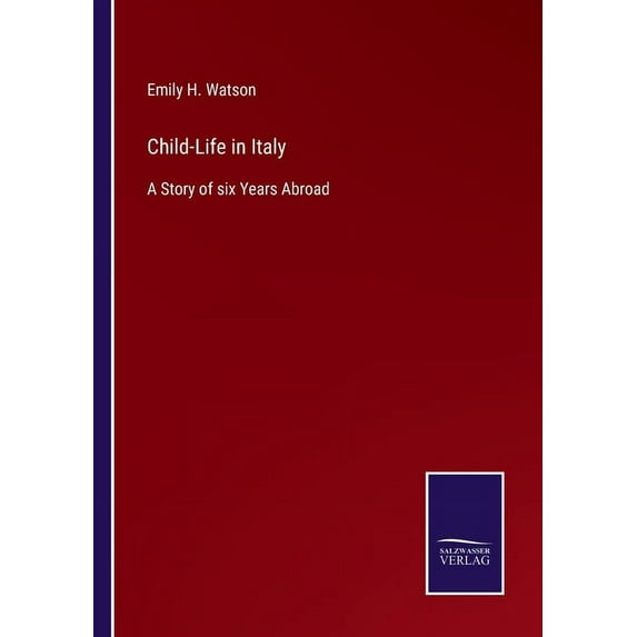 Child-Life in Italy:A Story of six Years Abroad