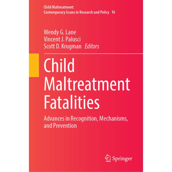 Child Maltreatment Child Maltreatment Fatalities: Advances in Recognition, Mechanisms, and Prevention, Book 16, (Hardcover)