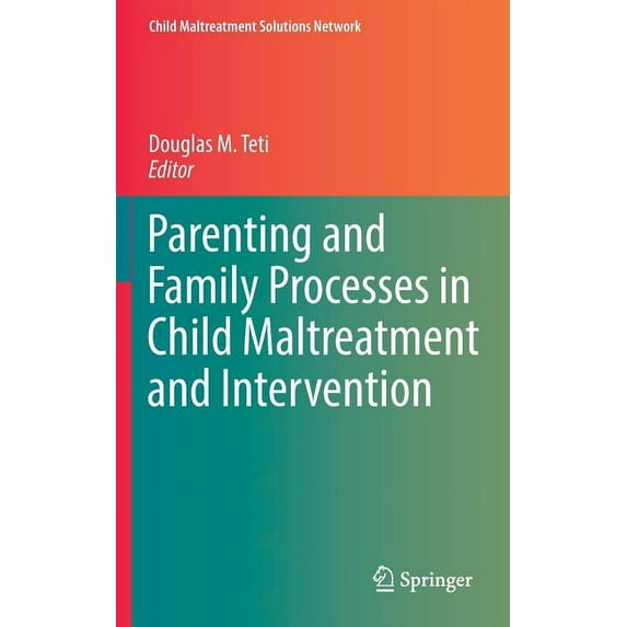 Child Maltreatment Solutions Network Parenting and Family Processes in Child Maltreatment and Intervention, (Hardcover)