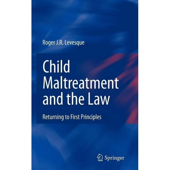 Child Maltreatment and the Law: Returning to First Principles, (Hardcover)