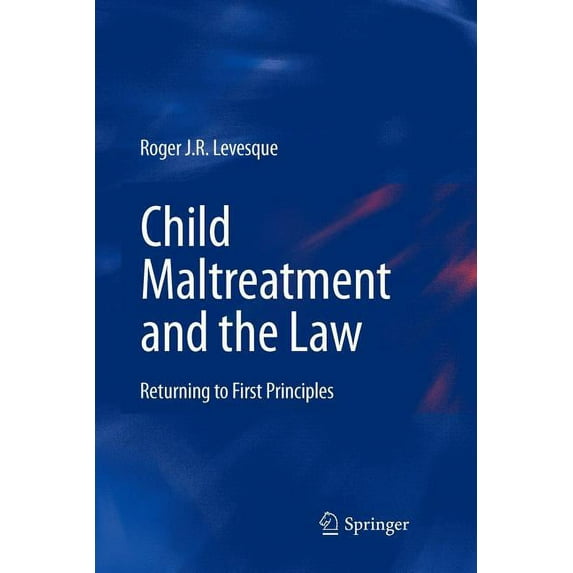 Child Maltreatment and the Law: Returning to First Principles, (Paperback)
