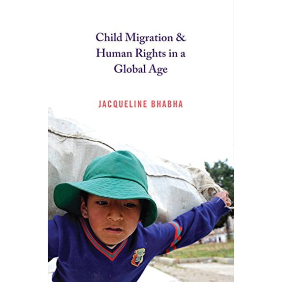 Pre-Owned Child Migration and Human Rights in a Global Age (Human Rights and Crimes against Humanity) (Hardcover) 0691143609 9780691143606