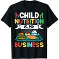 thumbnail image 1 of Child Nutrition Is My Business Lunch Lady Child Nutrition T-Shirt, 1 of 4