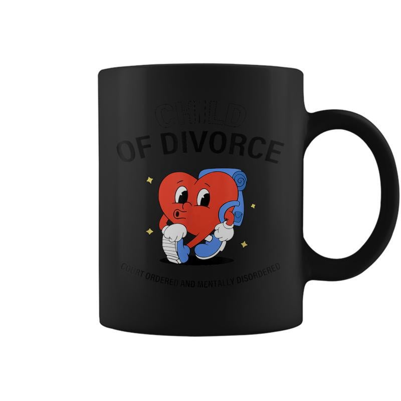 Child Of Divorce Court Ordered And Mentally Disordered Coffee Mugs ...