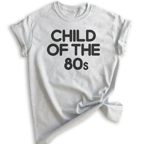 Child Of The 80s T-shirt, Unisex Women's Men's Shirt, Nostalgia Shirt, Nostalgic Shirt, 80's Shirt, Heather Ash, Small