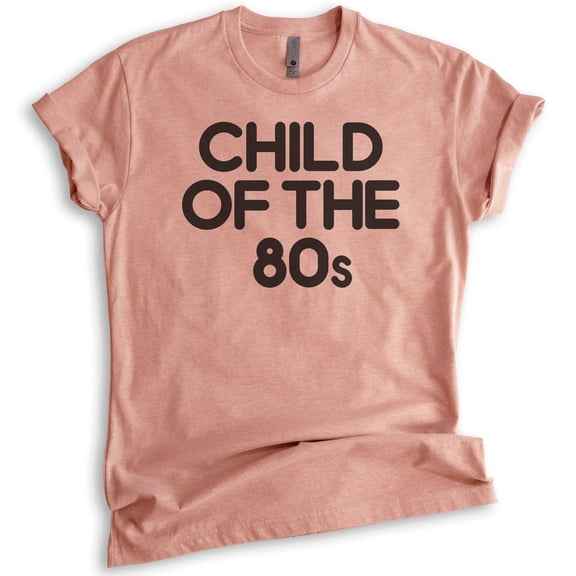 Child Of The 80s T-shirt, Unisex Women's Men's Shirt, Nostalgia Shirt, Nostalgic Shirt, 80's Shirt, Heather Sunset, Large