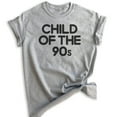 thumbnail image 1 of Child Of The 90s T-shirt, Unisex Women's Men's Shirt, Nostalgia Shirt, Nostalgic Shirt, 90's Shirt, Heather Gray, X-Large, 1 of 6