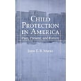thumbnail image 1 of Pre-Owned Child Protection in America: Past, Present, and Future (Hardcover) 0195169352 9780195169355, 1 of 1