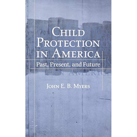 Pre-Owned Child Protection in America: Past, Present, and Future (Hardcover) 0195169352 9780195169355