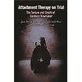 thumbnail image 1 of Child Psychology and Mental Health Attachment Therapy on Trial: The Torture and Death of Candace Newmaker, (Hardcover), 1 of 1
