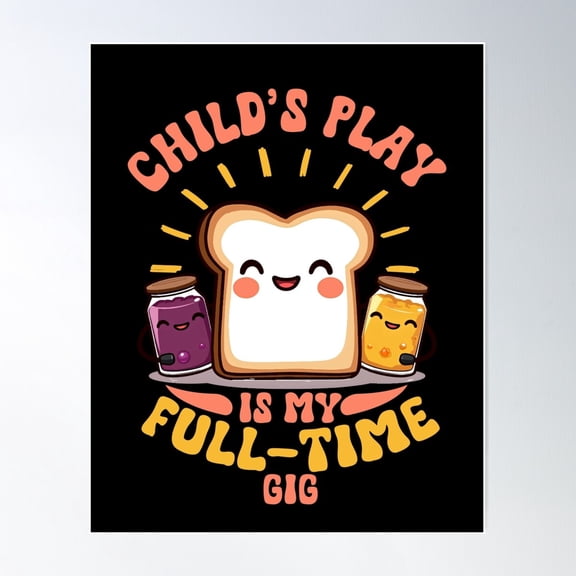 Child’S Play Is My Full-Time Gig Design For Childcare Worker Poster Wall Art, Modern Wall Decor For Living Room Bedroom, 16x24 UNFRAMED