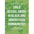 thumbnail image 1 of Child Sexual Abuse in Black and Minoritised Communities: Improving Legal, Policy and Practical Responses, (Paperback), 1 of 1