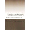 thumbnail image 1 of Child Support Defense : A How-to Guide for the Non-Custodial Parent, 1 of 1