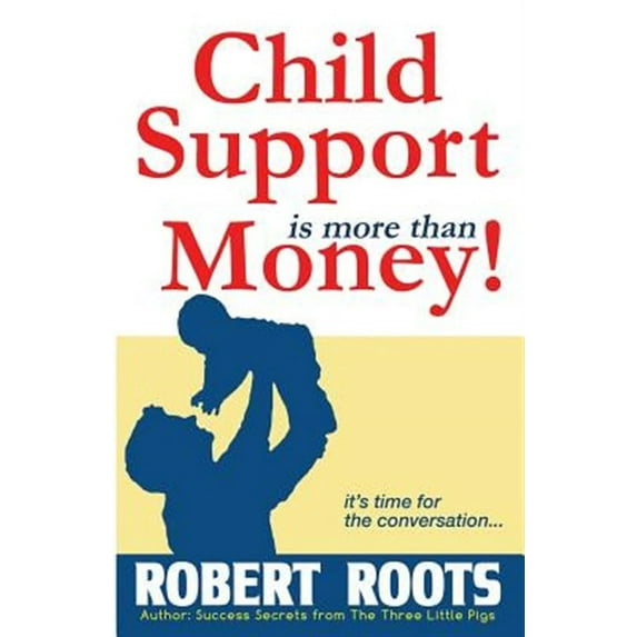 Child Support is more than Money (Paperback)