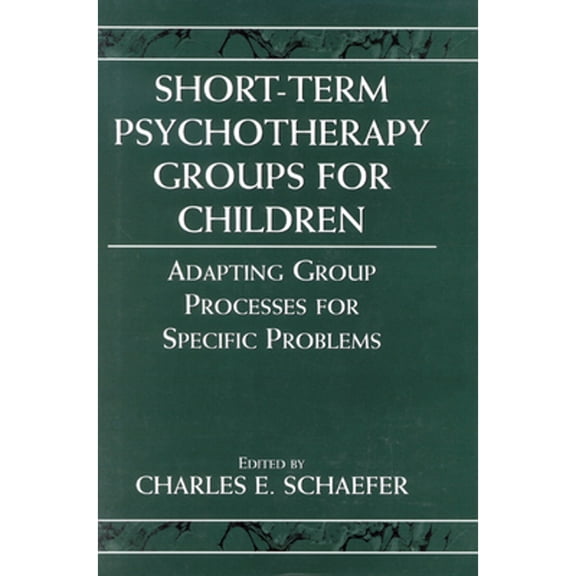 Pre-Owned Short-Term Psychotherapy Groups for Children: Adapting Group Processes for Specific Problems (Hardcover) 0765701871 9780765701879