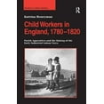 thumbnail image 1 of Child Workers in England, 1780-1820: Parish Apprentices and the Making of the Early Industrial Labour Force, (Hardcover), 1 of 1