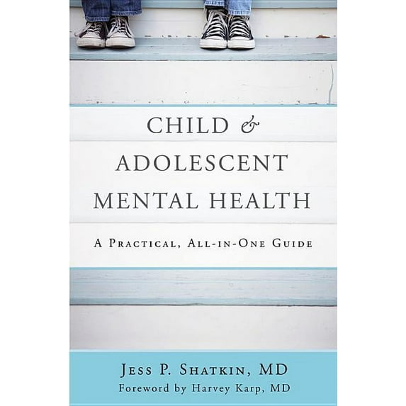 Child & Adolescent Mental Health: A Practical, All-In-One Guide, (Paperback)