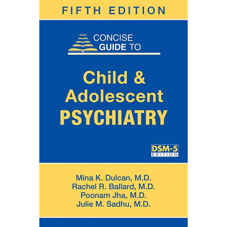 DSM-5 Dulcan’s Child and Adolescent PSY- Child and Adolescent Psychiatry: A Companion to Dulcan's