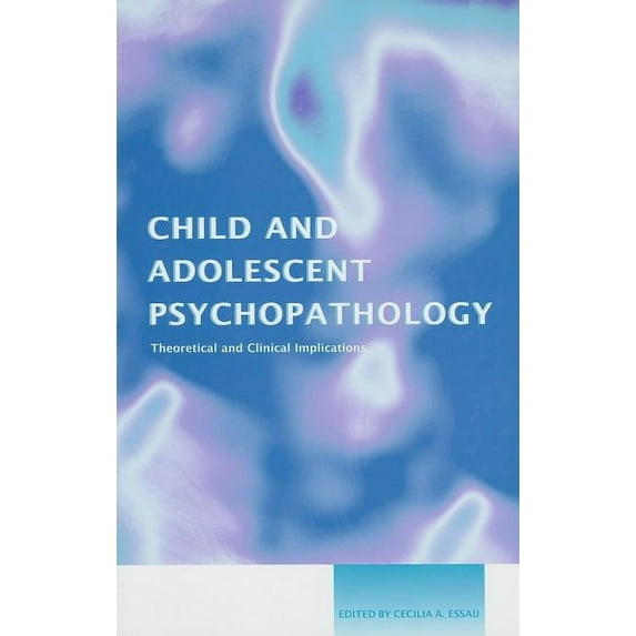 Child and Adolescent Psychopathology: Theoretical and Clinical Implications, (Hardcover)