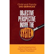 Child and Family Dis-Services Child and Family Dis-services Objective Perspective Inside the System, Book 1, Paperback