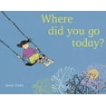 thumbnail image 1 of Child's Play Library Where Did You Go Today?, (Paperback), 1 of 1