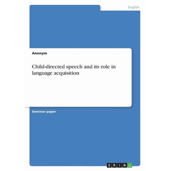 Child-directed speech and its role in language acquisition (Paperback)