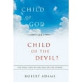thumbnail image 1 of Child of God or Child of the Devil?: The Bible Says We Are One or the Other!, 1 of 1