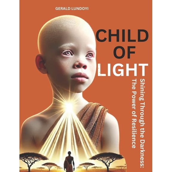 Child of Light: Shining Through the Darkness: The Power of Resilience, (Paperback)