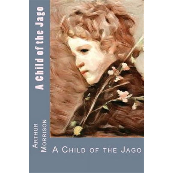 A Child of the Jago (Paperback)