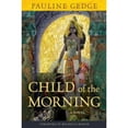 thumbnail image 1 of Pre-Owned Child of the Morning: A Novel by Pauline Gedge (Hardcover) 9780770515201, 1 of 1